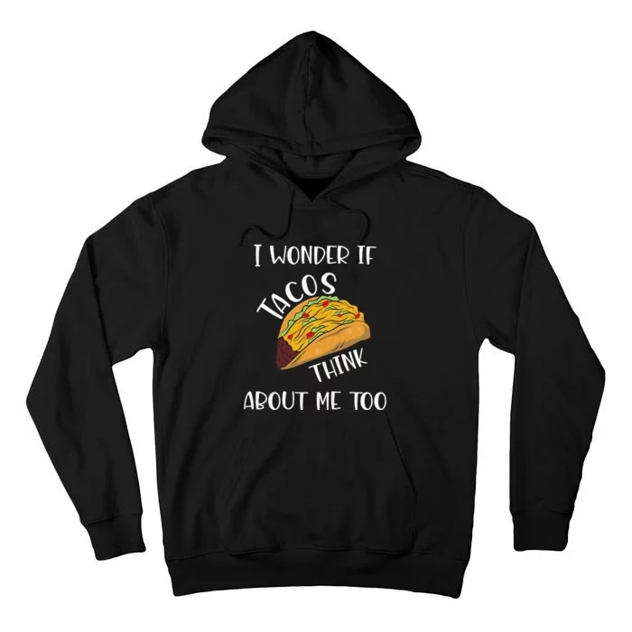 I wonder if tacos think about me too Tall Hoodie