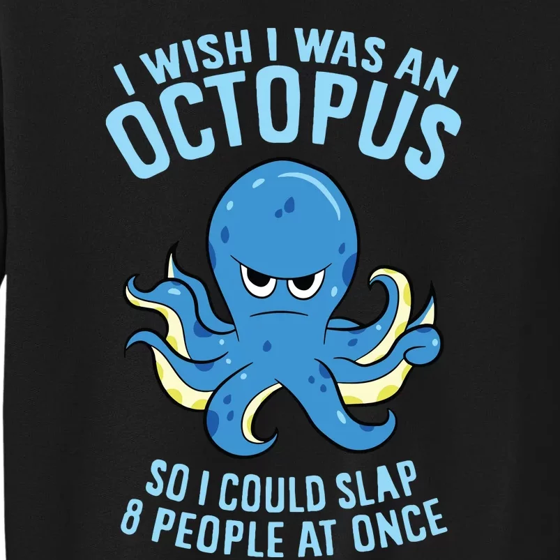 I Wish I Was An Octopus Slap 8 People At Once Funny Octopus Sweatshirt