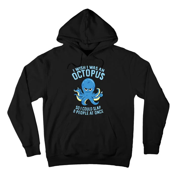 I Wish I Was An Octopus Slap 8 People At Once Funny Octopus Tall Hoodie