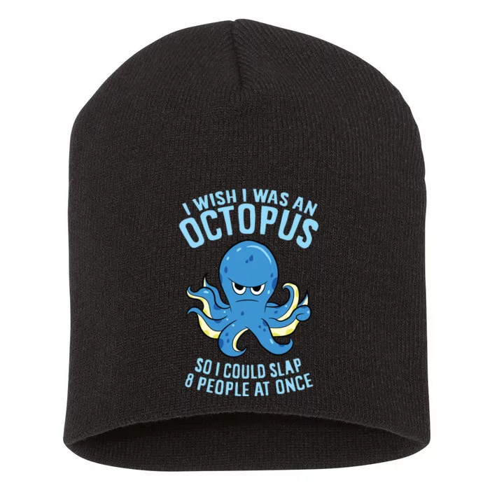 I Wish I Was An Octopus Slap 8 People At Once Funny Octopus Short Acrylic Beanie