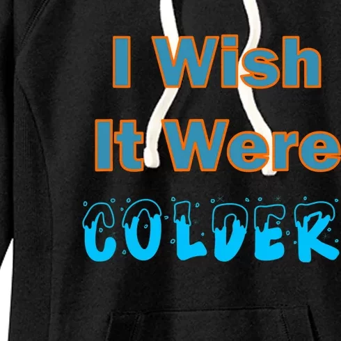 I Wish It Were Colder Women's Fleece Hoodie