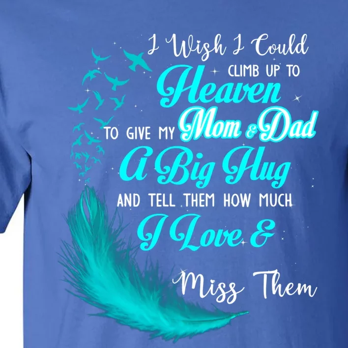 I Wish I Could Climb Up To Heaven To Give My Mom And Dad Gift Tall T-Shirt