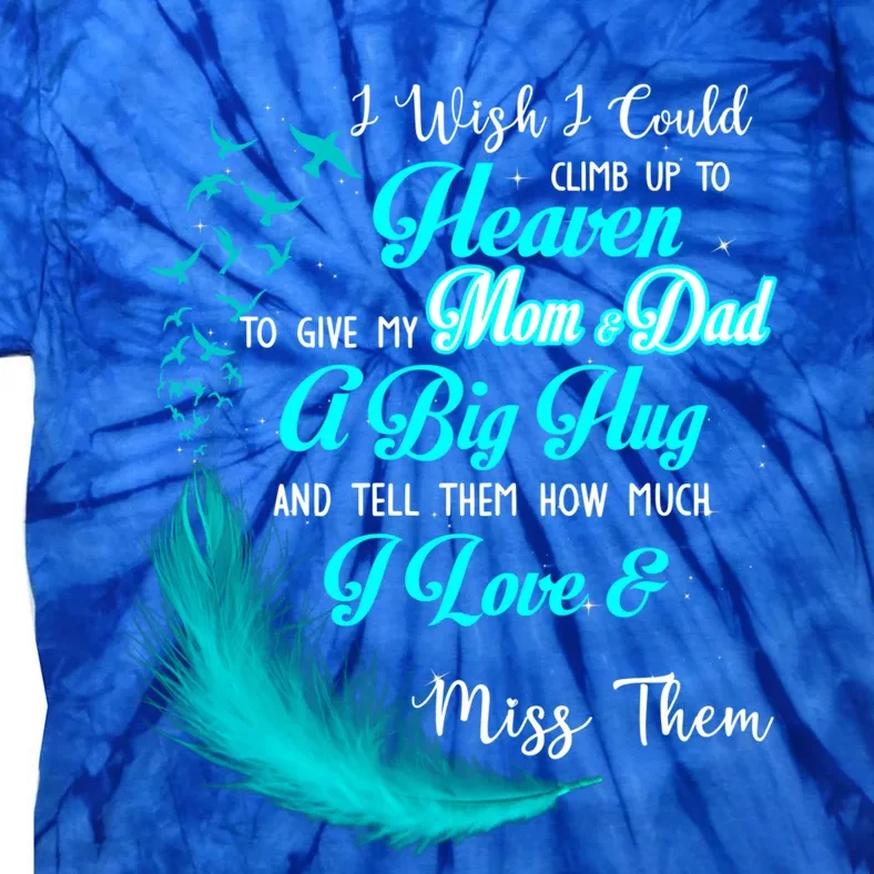 I Wish I Could Climb Up To Heaven To Give My Mom And Dad Gift Tie-Dye T-Shirt