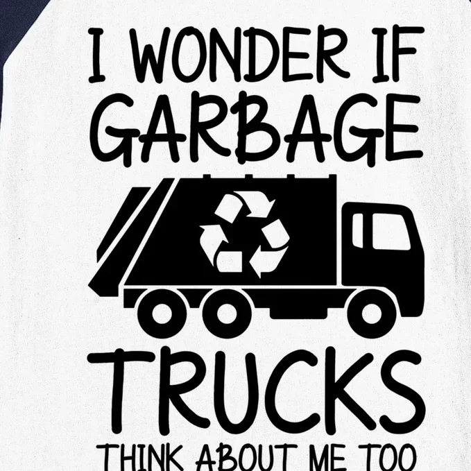 I Wonder If Garbage Trucks Think About Me Recycling Trash Gift Baseball Sleeve Shirt