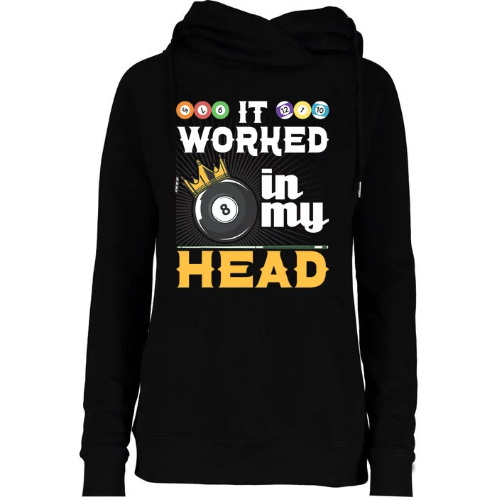 It Worked In My Head Funny 8ball Pool Billiard Player Womens Funnel Neck Pullover Hood