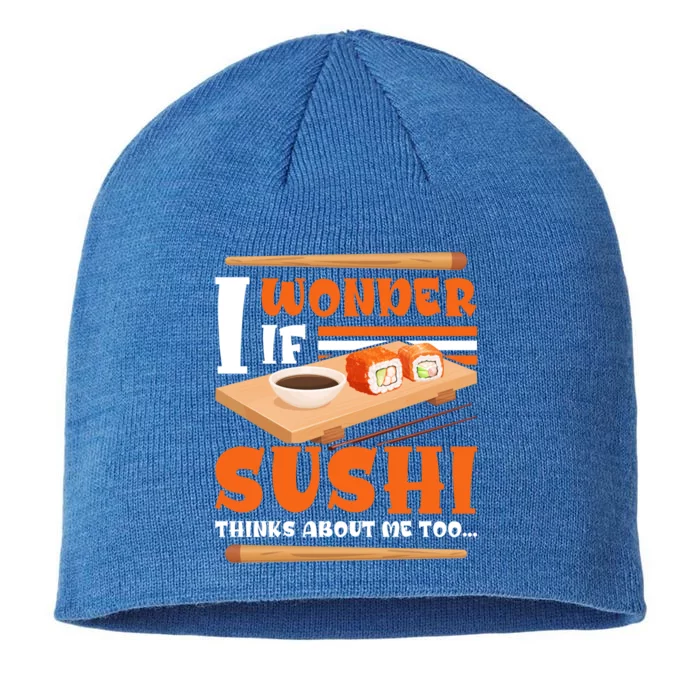 I Wonder If Sushi Thinks About Me Too Funny Sushi Lovers Gift 8 1/2in Sustainable Knit Beanie