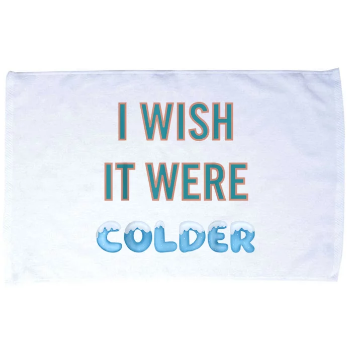 I Wish It Were Colder Funny Weather Quote Microfiber Hand Towel