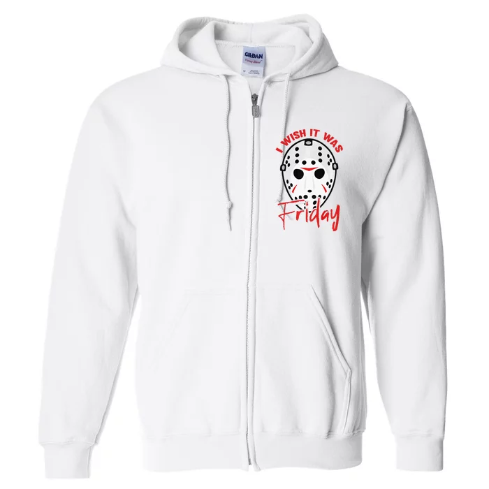 I Wish It Was Friday Lazy DIY Halloween Costume Horror Movie Full Zip Hoodie