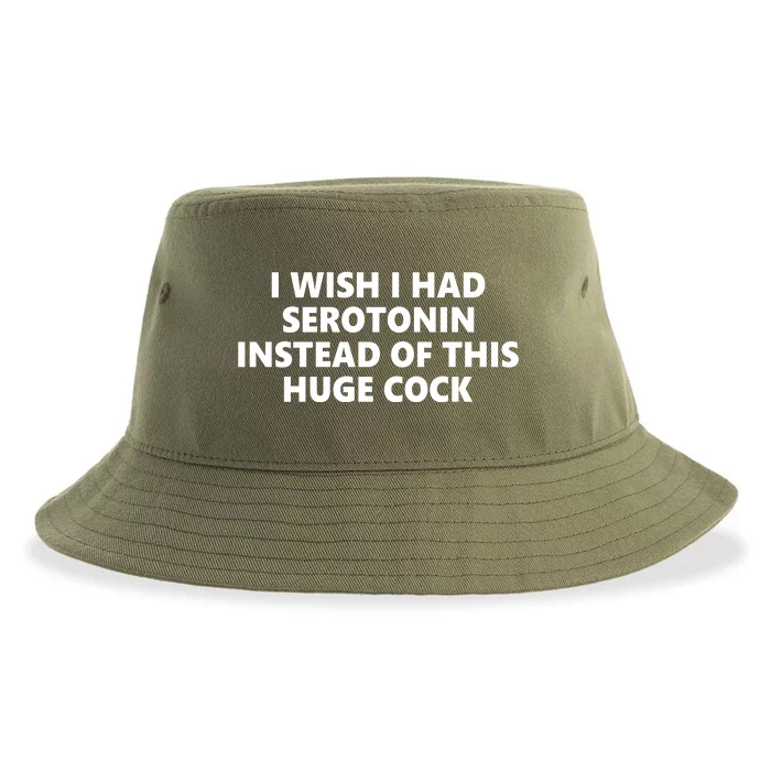 I Wish I Had Serotonin Instead Of This Huge Cock Funny Adult Humor Sustainable Bucket Hat