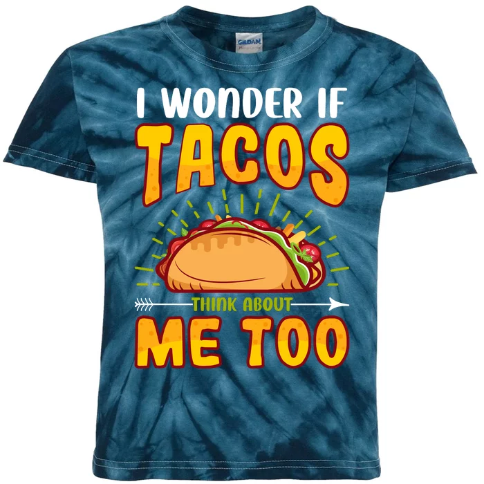 I Wonder If Tacos Think About Me Too Food Lover Kids Tie-Dye T-Shirt