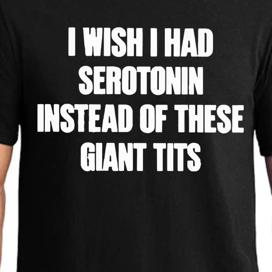 I Wish I Had Serotonin Instead Of These Giant Tits Pajama Set