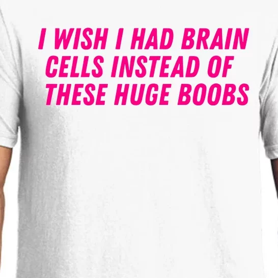 I Wish I Had Brain Cells Instead Of These Huge Boobs Pajama Set