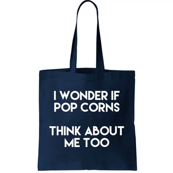 I Wonder If Popcorns Think About Me Too Tote Bag