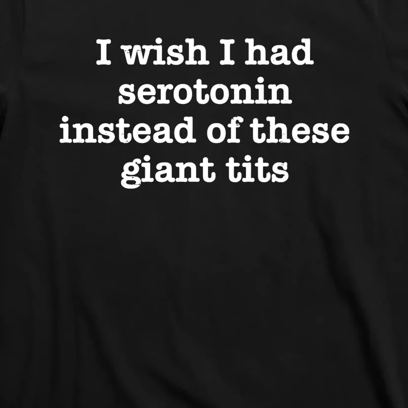 I Wish I Had Serotonin Vintage T-Shirt