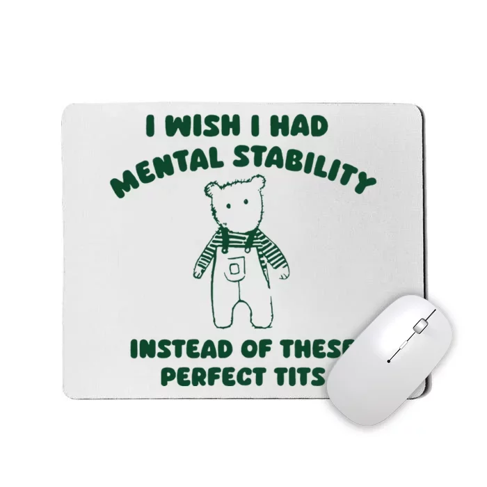 I Wish I Had Mental Stability Mousepad