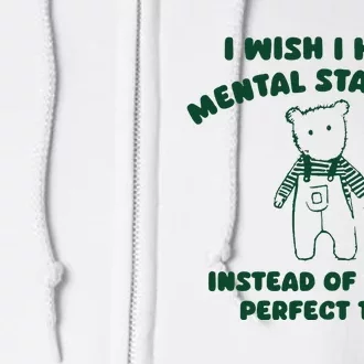 I Wish I Had Mental Stability Full Zip Hoodie