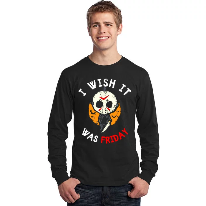 I Wish It Was Friday Funny Scary Friday Halloween Movie Tall Long Sleeve T-Shirt