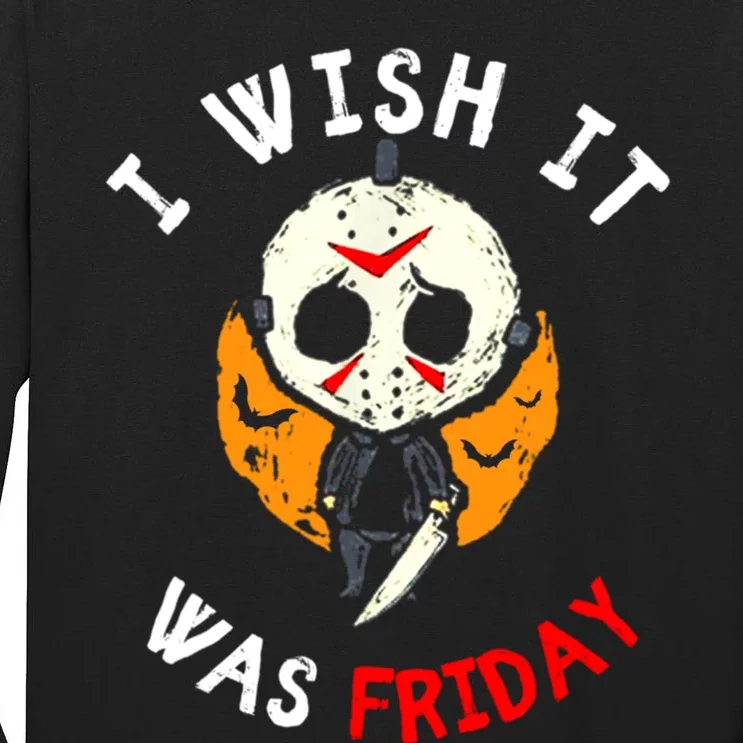 I Wish It Was Friday Funny Scary Friday Halloween Movie Tall Long Sleeve T-Shirt