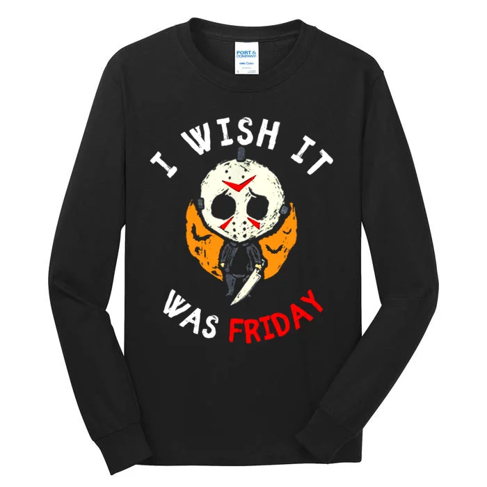 I Wish It Was Friday Funny Scary Friday Halloween Movie Tall Long Sleeve T-Shirt