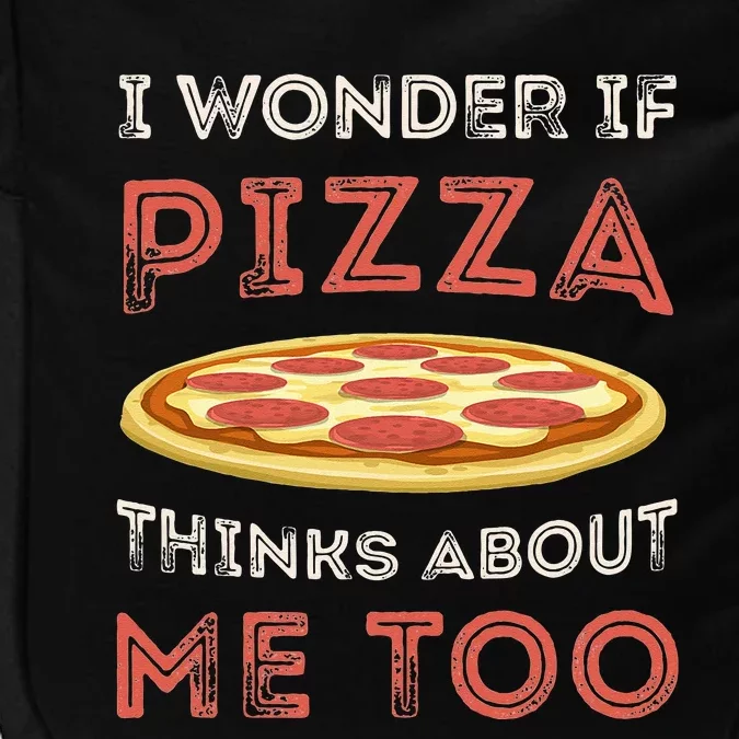 I Wonder If Pizza Thinks About Me Too Funny Dough Crust Impact Tech Backpack