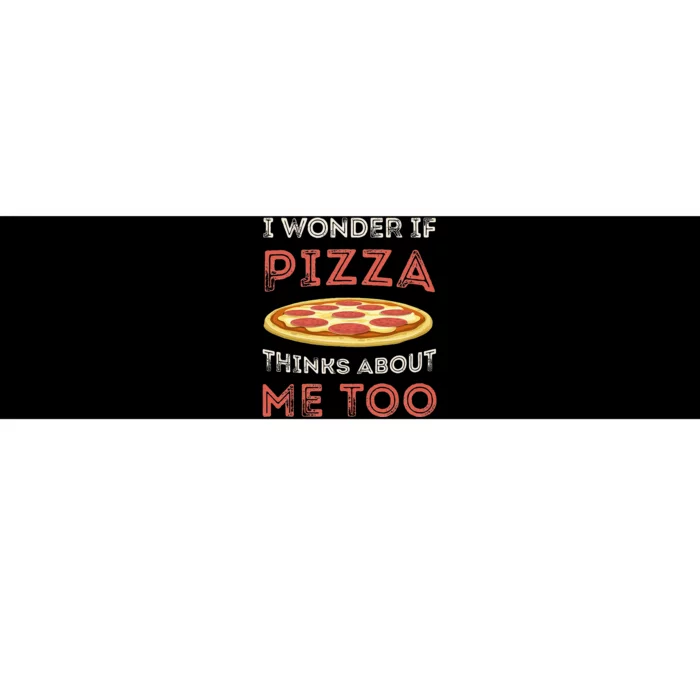 I Wonder If Pizza Thinks About Me Too Funny Dough Crust Bumper Sticker