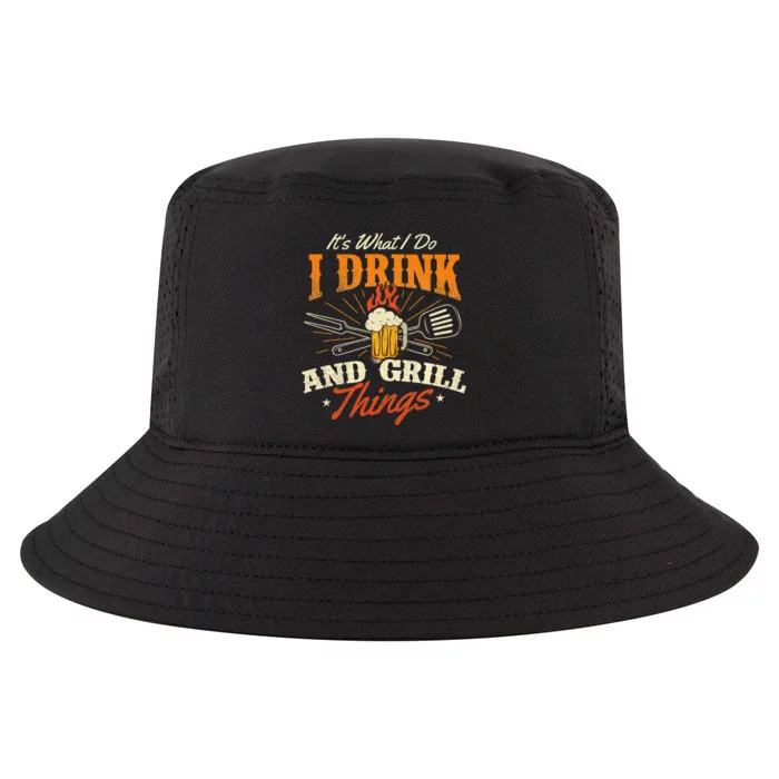 ItS What I Do I Drink And Grill Things Bbq Lover Grill Cool Comfort Performance Bucket Hat