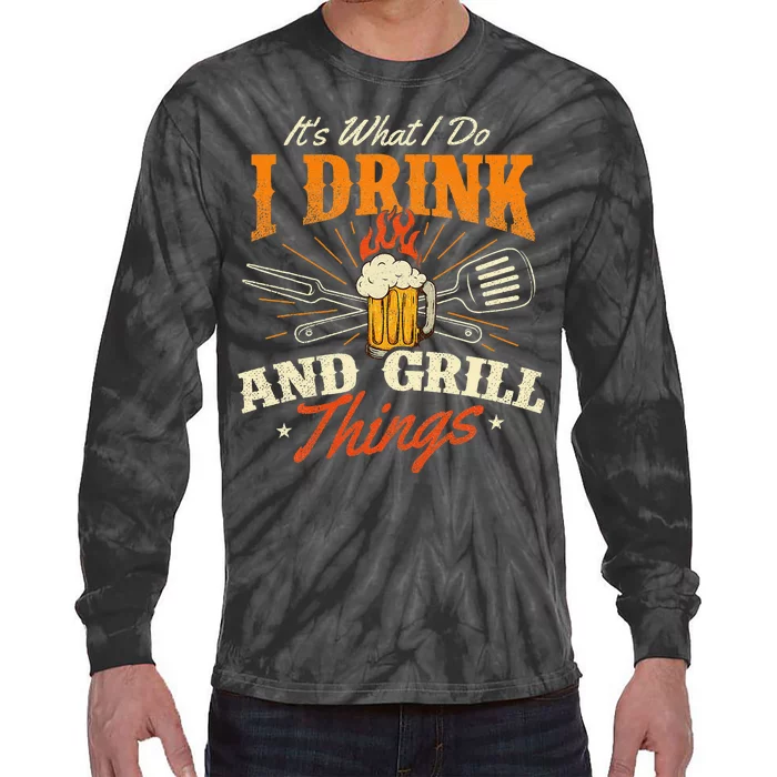 ItS What I Do I Drink And Grill Things Bbq Lover Grill Tie-Dye Long Sleeve Shirt