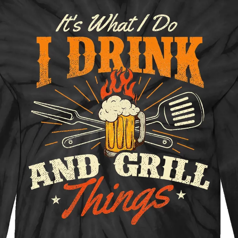 ItS What I Do I Drink And Grill Things Bbq Lover Grill Tie-Dye Long Sleeve Shirt