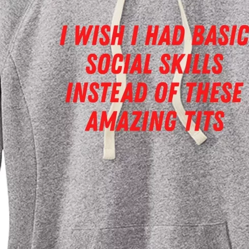 I Wish I Had Basic Social Skills Instead Of These Amazing Tits Women's Fleece Hoodie