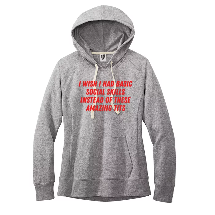 I Wish I Had Basic Social Skills Instead Of These Amazing Tits Women's Fleece Hoodie