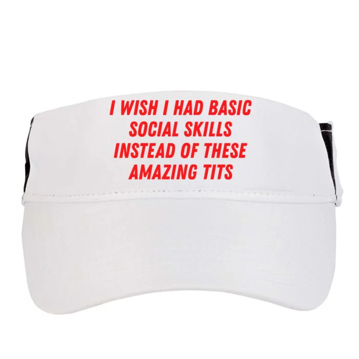 I Wish I Had Basic Social Skills Instead Of These Amazing Tits Adult Drive Performance Visor