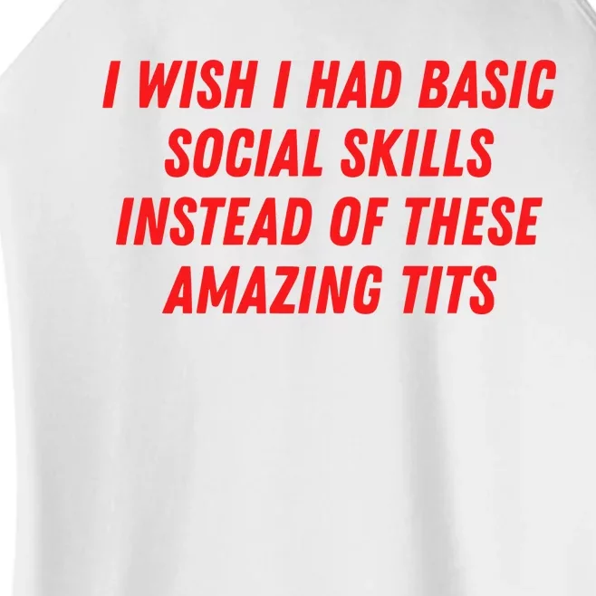 I Wish I Had Basic Social Skills Instead Of These Amazing Tits Women’s Perfect Tri Rocker Tank