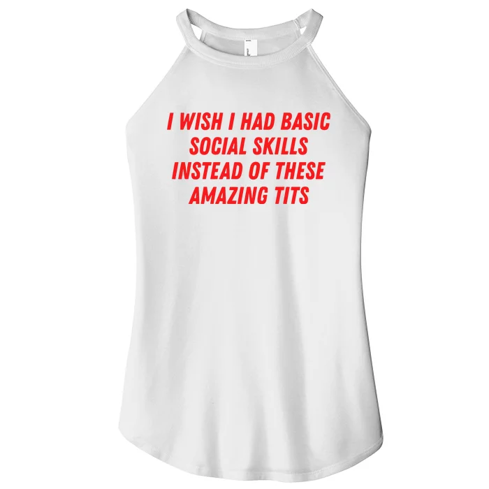 I Wish I Had Basic Social Skills Instead Of These Amazing Tits Women’s Perfect Tri Rocker Tank