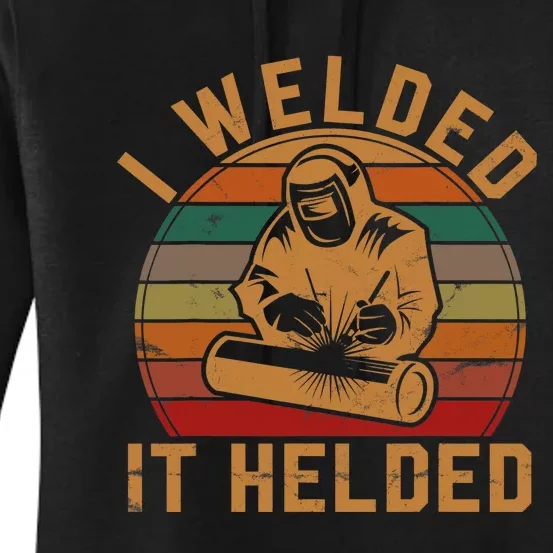 I Welded It Helded Welder Gift Fun Retro Welding Silhouette Women's Pullover Hoodie