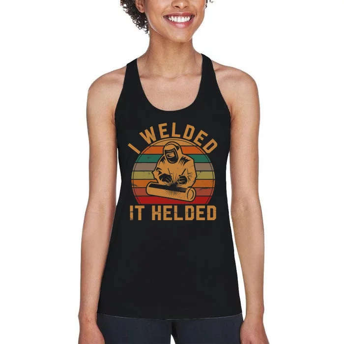 I Welded It Helded Welder Gift Fun Retro Welding Silhouette Women's Racerback Tank