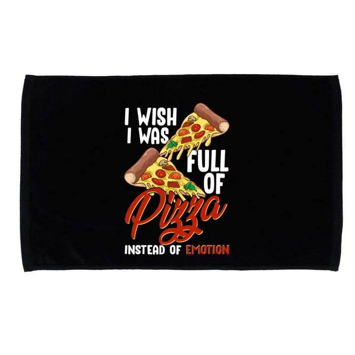 I Wish I Was Full Of Pizza Instead Of Emotion Food Humor Cute Gift Microfiber Hand Towel