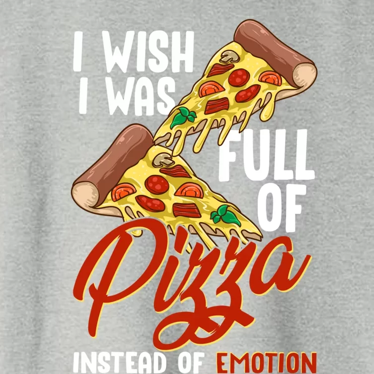 I Wish I Was Full Of Pizza Instead Of Emotion Food Humor Cute Gift Women's Crop Top Tee