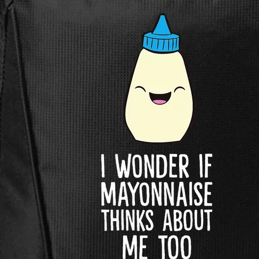 I Wonder If Mayonnaise Thinks About Me Too Funny Mayo City Backpack