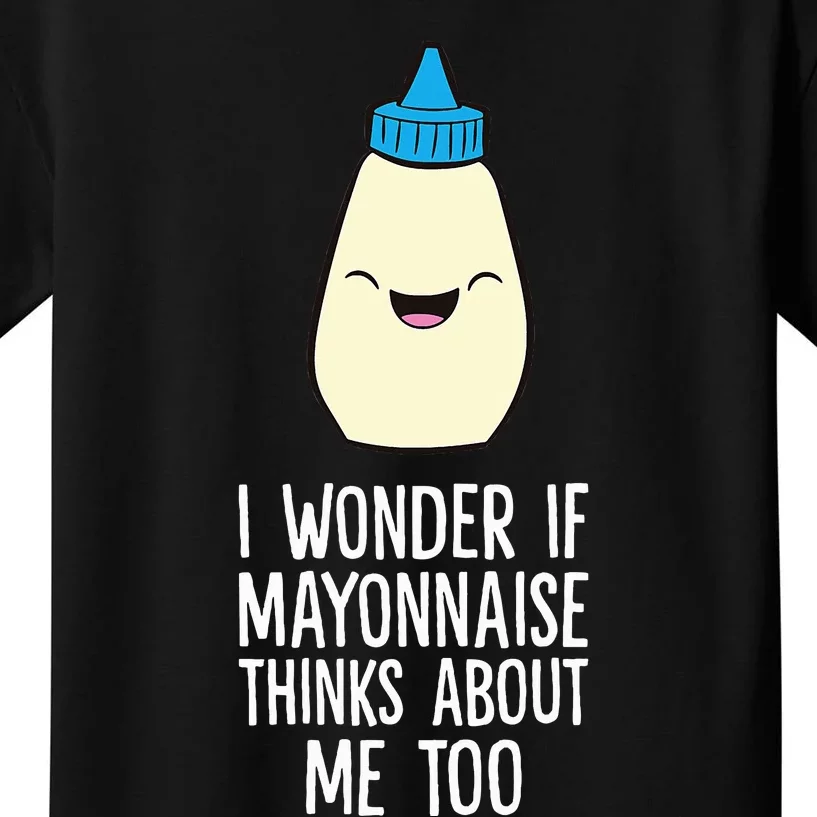 I Wonder If Mayonnaise Thinks About Me Too Funny Mayo Kids T-Shirt