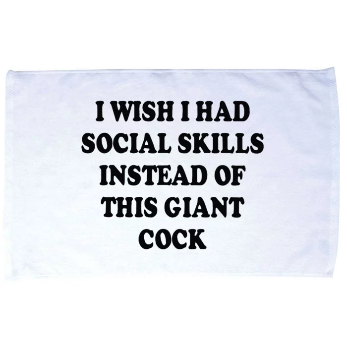 I Wish I Had Social Skills Instead Of This Giant Cock Microfiber Hand Towel