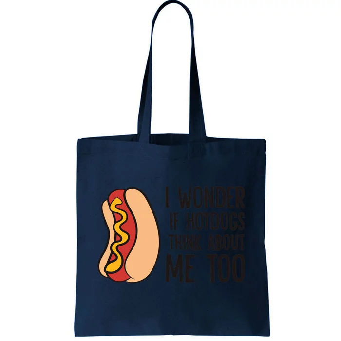 I Wonder If Hotdogs Think About Me Too Funny Hot Dog Tote Bag