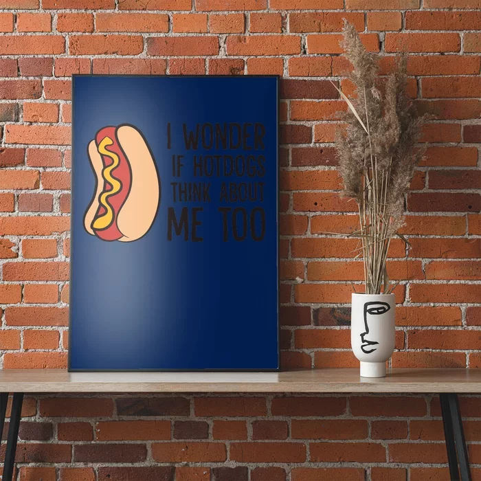 I Wonder If Hotdogs Think About Me Too Funny Hot Dog Poster