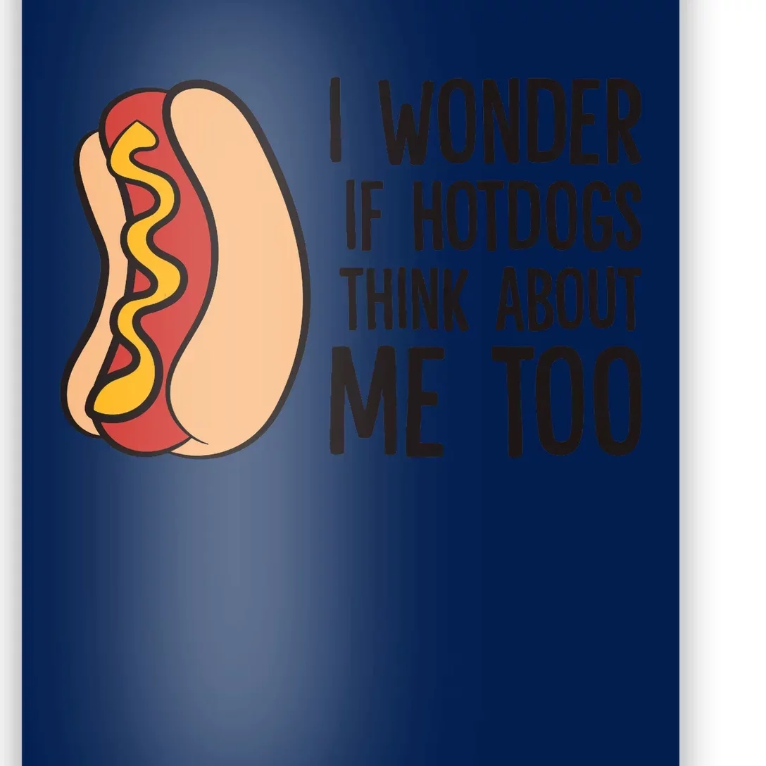 I Wonder If Hotdogs Think About Me Too Funny Hot Dog Poster