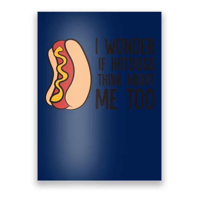 I Wonder If Hotdogs Think About Me Too Funny Hot Dog Poster