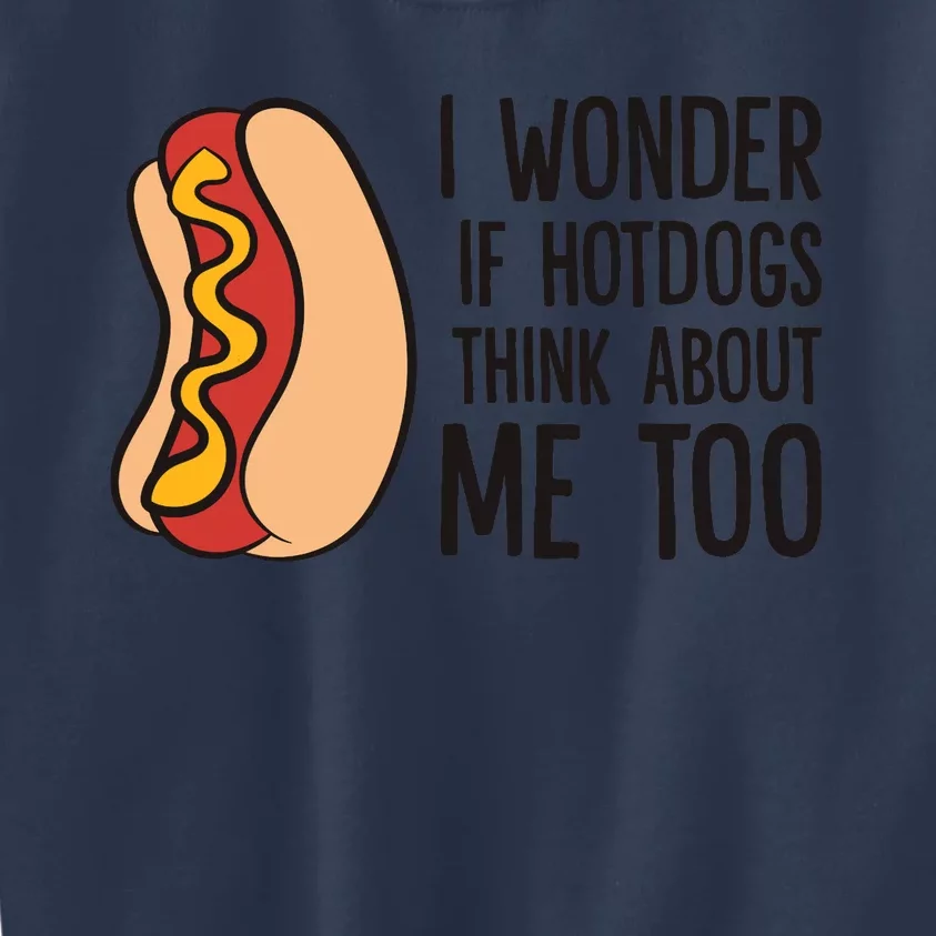 I Wonder If Hotdogs Think About Me Too Funny Hot Dog Kids Sweatshirt