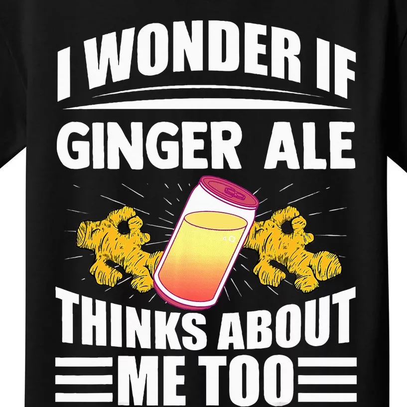 I Wonder If Ginger Ale Thinks About Me Too Funny Sayings Kids T-Shirt