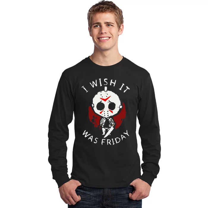 I Wish It Was Friday Funny Halloween Scary Holiday Horror Long Sleeve Shirt