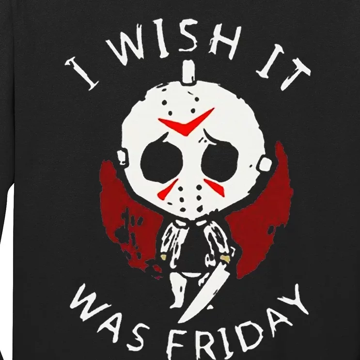 I Wish It Was Friday Funny Halloween Scary Holiday Horror Long Sleeve Shirt