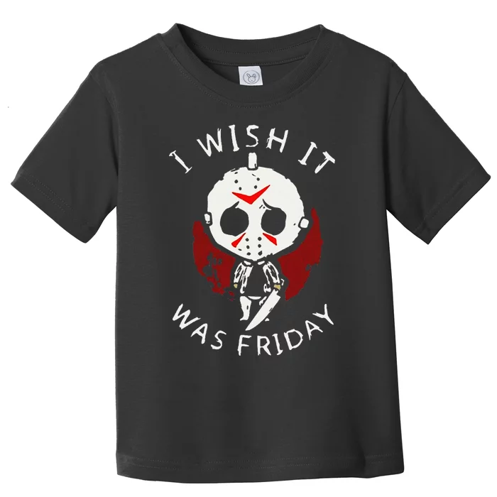 I Wish It Was Friday Funny Halloween Scary Holiday Horror Toddler T-Shirt