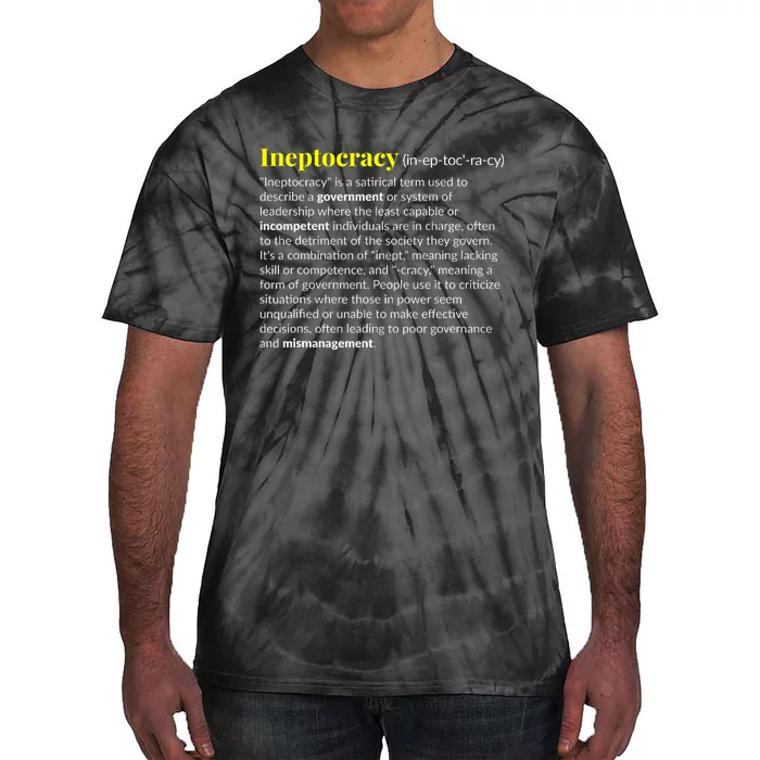 Ineptocracy Where Incompetence Is King Tie-Dye T-Shirt